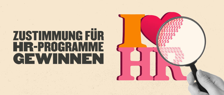 ZUSTIMMUNG FÜR HR-PROGRAMME GEWINNEN mit Lupe, Herz und bunter Schrift; Fokus auf Arbeits- und Personalentwicklung. , HR, ZUSTIMMUNG
