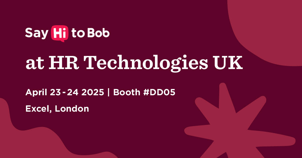 Say Hi to Bob at HR Technologies UK, April 23-24, 2025, at Excel London, Booth #DD05, HR Technologies UK, Excel London Event Booth