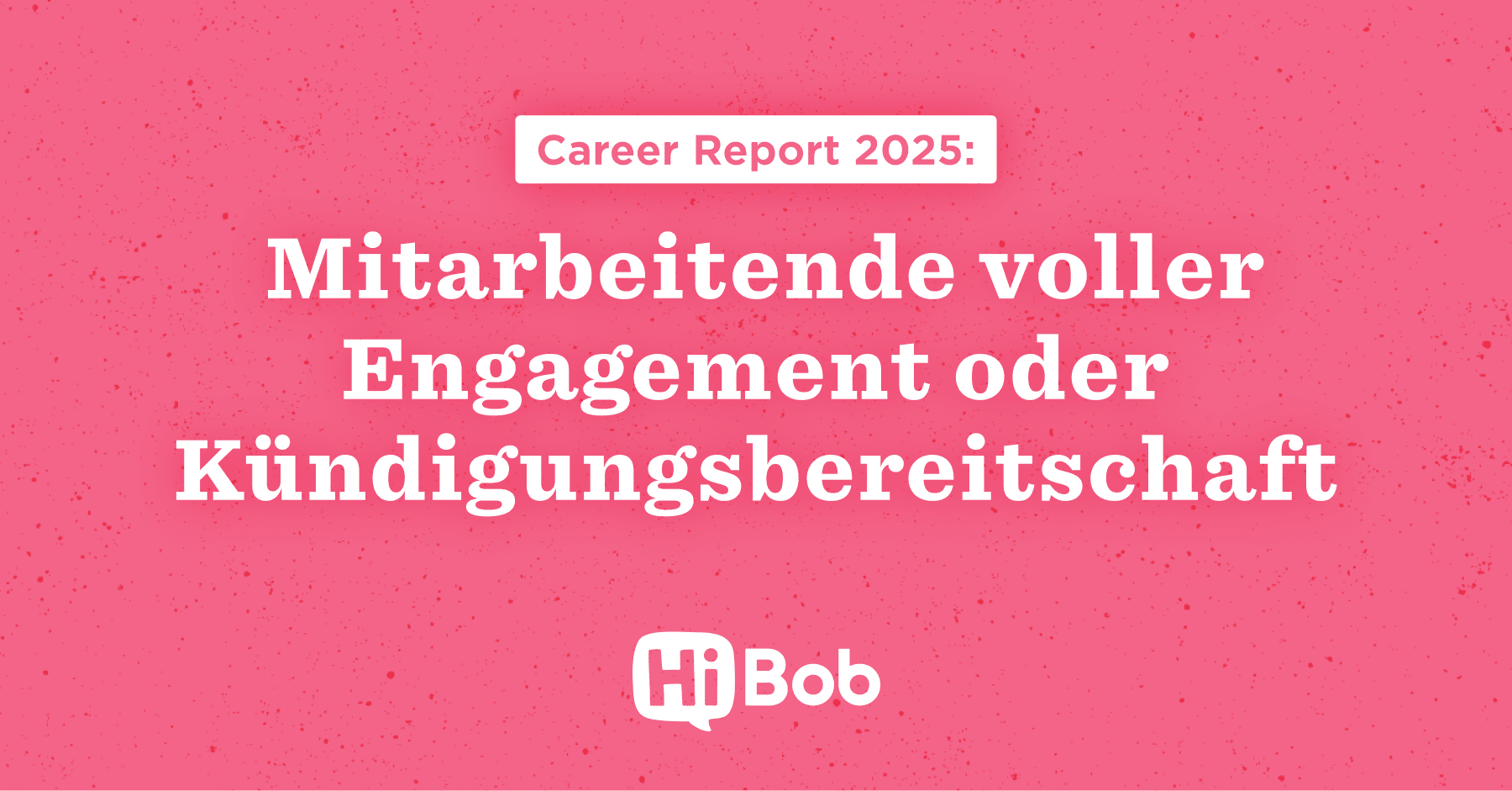 Career Report 2025 highlights employee engagement vs. turnover readiness on a vibrant pink background. HiBob branding included. Career Report 2025, Engagement vs. Turnover